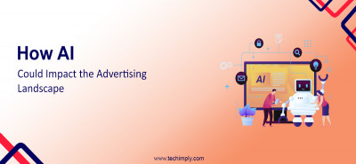 How AI Could Impact The Advertising Landscape